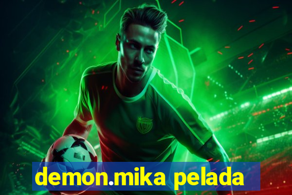 demon.mika pelada